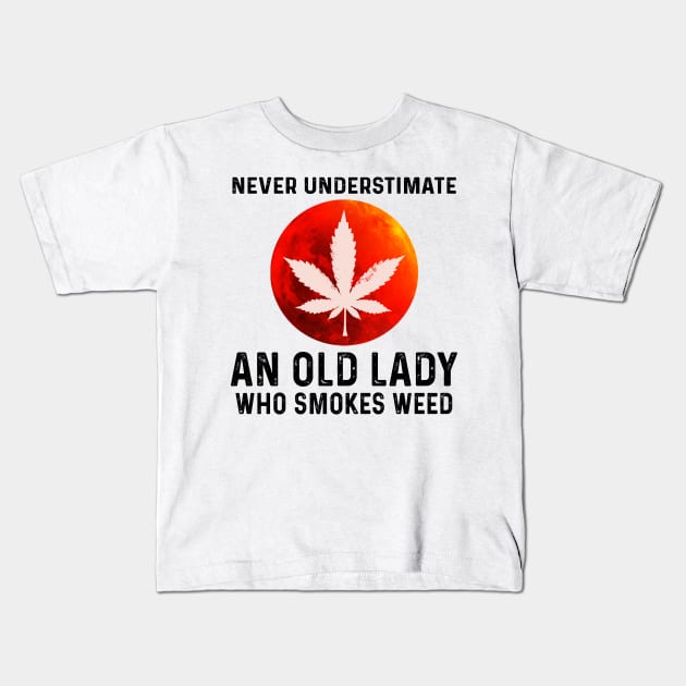 Never Understimate An Old Lady Who Smokes Weed Shirt Kids T-Shirt by Krysta Clothing